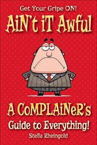 Baixar Ain’t it Awful: A complainer’s guide to everything (English Edition) pdf, epub, eBook
