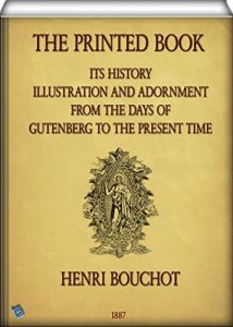 Baixar The Printed Book (illustrated): Its History, Illustration and Adornment, from the Days of Gutenberg to the Present Time (English Edition) pdf, epub, eBook