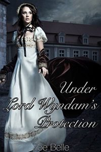 Baixar Under Lord Wyndam’s Protection (Older Man Younger Woman Menage Age Play Romance) (English Edition) pdf, epub, eBook