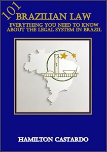 Baixar BRAZILIAN LAW 101: Everything You Need to Know About the Legal System in Brazil (English Edition) pdf, epub, eBook