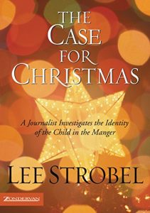 Baixar The Case for Christmas: A Journalist Investigates the Identity of the Child in the Manger pdf, epub, eBook