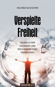 Baixar Verspielte Freiheit: Tagebuch der Gedanken und Reflexionen eines Freimaurers (German Edition) pdf, epub, eBook