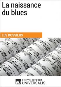 Baixar La naissance du blues: (Les Dossiers d’Universalis) (French Edition) pdf, epub, eBook