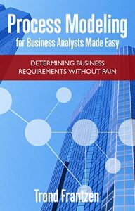 Baixar Process Modeling for Business Analysts Made Easy: Determining Business Requirements without Pain (English Edition) pdf, epub, eBook