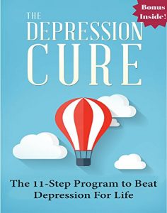 Baixar Depression: The Depression Cure: The 11-Step Program to Naturally Beat Depression For Life (depression cure, depression books, depression and anxiety, … mood disorders) (English Edition) pdf, epub, eBook