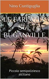 Baixar LE FARFALLE SUL BUGANVILLE: Semplice semipoliziesco siciliano (Italian Edition) pdf, epub, eBook