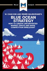 Baixar A Macat analysis of Blue Ocean Strategy: How to Create Uncontested Market Space and Make the Competition Irrelevant (English Edition) pdf, epub, eBook