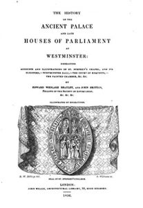 Baixar The History of the Ancient Palace and Late Houses of Parliament at Westminster Embracing Accounts and Illustrations of St. Stephen’s Chapel (English Edition) pdf, epub, eBook