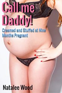 Baixar Call me Daddy!: Creamed and Stuffed at Nine Months Pregnant (English Edition) pdf, epub, eBook