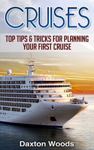 Baixar Cruises: Top Tips And Tricks For Planning Your First Cruise (Cruises, Travel, General Travel, Ships) (English Edition) pdf, epub, eBook