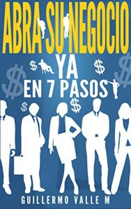 Baixar Abra su negocio Ya en 7 pasos (Spanish Edition) pdf, epub, eBook