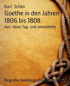 Baixar Goethe in den Jahren 1806 bis 1808: Aus: Neue Tag- und Jahreshefte (German Edition) pdf, epub, eBook