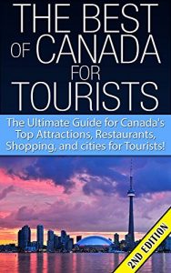 Baixar The Best of Canada for Tourists 2nd Edition: The Ultimate Guide for Canada’s Top Attractions, Restaurants, Shopping, and cities for Tourists! ((Canada, … Malls, Shopping, Cities) (English Edition) pdf, epub, eBook