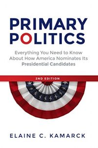 Baixar Primary Politics: Everything You Need to Know about How America Nominates Its Presidential Candidates pdf, epub, eBook