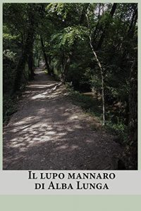 Baixar Il lupo mannaro di Alba Lunga (Italian Edition) pdf, epub, eBook