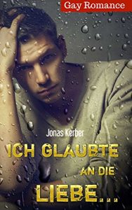 Baixar Ich glaubte an die Liebe… (Gay Romance) (German Edition) pdf, epub, eBook