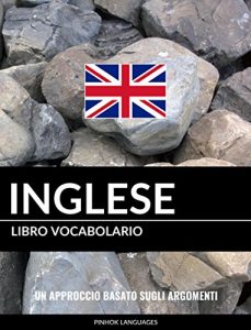 Baixar Libro Vocabolario Inglese: Un Approccio Basato sugli Argomenti (Italian Edition) pdf, epub, eBook