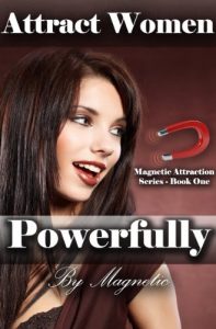 Baixar Attract Women Powerfully: Better Than Any PUA Books: How to Attract Women Magnetically and Find a Girlfriend Who is Amazing (Magnetic Attraction Series Book 1) (English Edition) pdf, epub, eBook