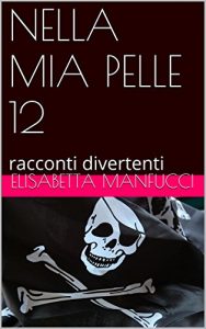 Baixar NELLA MIA PELLE 12: racconti divertenti (Italian Edition) pdf, epub, eBook