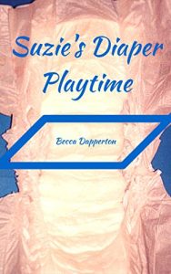 Baixar Suzie’s Diaper Playtime: An Adult AB/DL Birthday Surprise (All-Around Awesome Adult Ageplay Book 2) (English Edition) pdf, epub, eBook