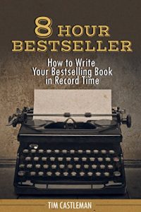 Baixar 8 Hour Bestseller: How to Write Your Bestselling Book in Record Time (English Edition) pdf, epub, eBook