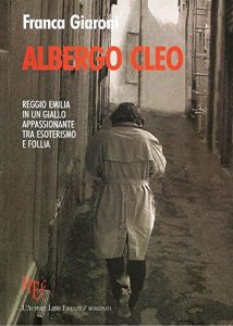 Baixar Albergo Cleo: Reggio Emilia in un giallo appassionante tra esoterismo e follia (Italian Edition) pdf, epub, eBook