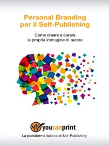 Baixar Personal Branding per il Self-Publishing – Come creare e curare la propria immagine di autore pdf, epub, eBook