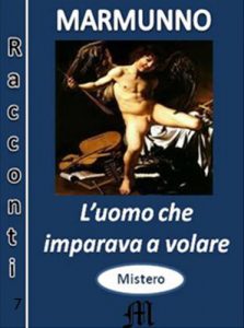 Baixar L’uomo che imparava a volare (I racconti di Marmunno Vol. 7) (Italian Edition) pdf, epub, eBook