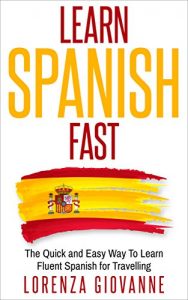 Baixar Learn Spanish Fast: The Quick And Easy Way To Learn Fluent Spanish (English Edition) pdf, epub, eBook