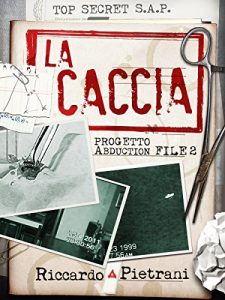 Baixar La Caccia: Progetto Abduction, file 2 (Italian Edition) pdf, epub, eBook
