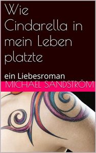 Baixar Wie Cindarella in mein Leben platzte: ein Liebesroman (Eins 1) (German Edition) pdf, epub, eBook