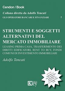 Baixar Strumenti e soggetti alternativi del mercato immobiliare: Leasing prima casa, trasferimento dei diritti edificatori, rent to buy, fondi comuni di investimento … E FINANZIARI Vol. 2) (Italian Edition) pdf, epub, eBook