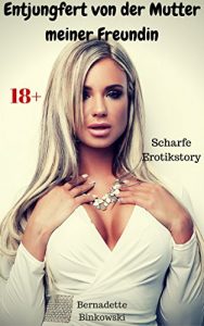 Baixar Entjungfert von der Mutter meiner Freundin: Scharfe Erotikstory (German Edition) pdf, epub, eBook