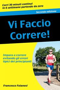 Baixar Vi faccio correre: Impara a correre evitando gli errori tipici dei principianti (Italian Edition) pdf, epub, eBook