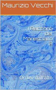 Baixar I Racconti del Maresciallo 2: Ordini dall’alto (Italian Edition) pdf, epub, eBook