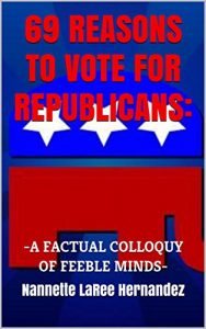 Baixar 69 REASONS TO VOTE FOR REPUBLICANS: -A FACTUAL COLLOQUY OF FEEBLE MINDS- (English Edition) pdf, epub, eBook