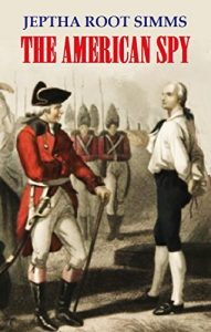Baixar The American Spy; Or, Freedom’s Early Sacrifice: A Revolutionary Tale of New England, Founded Upon Fact (1857) (Linked Table of Contents) (English Edition) pdf, epub, eBook