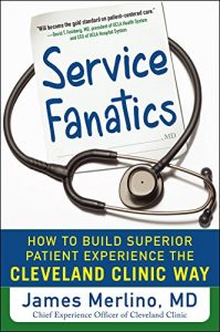 Baixar Service Fanatics: How to Build Superior Patient Experience the Cleveland Clinic Way (Business Books) pdf, epub, eBook