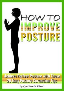 Baixar How to Improve Posture: Achieve Perfect Posture with These 20 Easy Posture Correction Tips (English Edition) pdf, epub, eBook