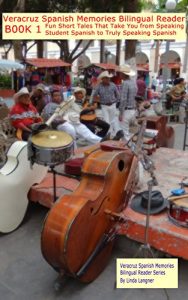 Baixar Veracruz Spanish Memories Bilingual Reader Series, Book 1: Fun Short Tales from Veracruz That Take You from  Speaking Student Spanish to Truly Speaking Spanish (English Edition) pdf, epub, eBook