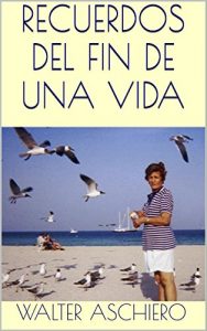 Baixar Recuerdos del Fin de Una Vida (Spanish Edition) pdf, epub, eBook