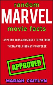 Baixar Random Marvel Movie Facts You Probably Don’t Know: 352 Fun Facts and Secret Trivia from the Marvel Cinematic Universe (English Edition) pdf, epub, eBook