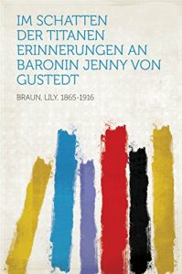 Baixar Im Schatten der Titanen Erinnerungen an Baronin Jenny von Gustedt pdf, epub, eBook
