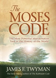 Baixar The Moses Code: The Most Powerful Manifestation Tool in the History of the World pdf, epub, eBook
