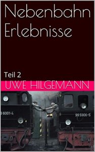 Baixar Nebenbahn Erlebnisse: Teil 2 (German Edition) pdf, epub, eBook