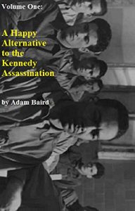 Baixar Volume One : A Happy Alternative to the Kennedy Assassination (English Edition) pdf, epub, eBook