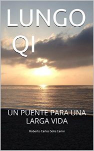 Baixar LUNGO QI: UN PUENTE PARA UNA LARGA VIDA (Spanish Edition) pdf, epub, eBook