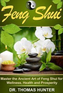Baixar Feng Shui: Master the Ancient Art of Feng Shui for Wellness, Health and Prosperity (Feng Shui House, Office, Bathroom for Maximum Simplicity and Harmony Book 1) (English Edition) pdf, epub, eBook