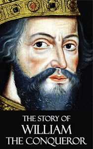 Baixar The Story of William the Conqueror [Quintessential Classics] [Illustrated] (English Edition) pdf, epub, eBook