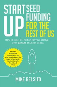 Baixar Startup Seed Funding for the Rest of Us: How to Raise $1 Million for Your Startup – Even Outside of Silicon Valley (English Edition) pdf, epub, eBook